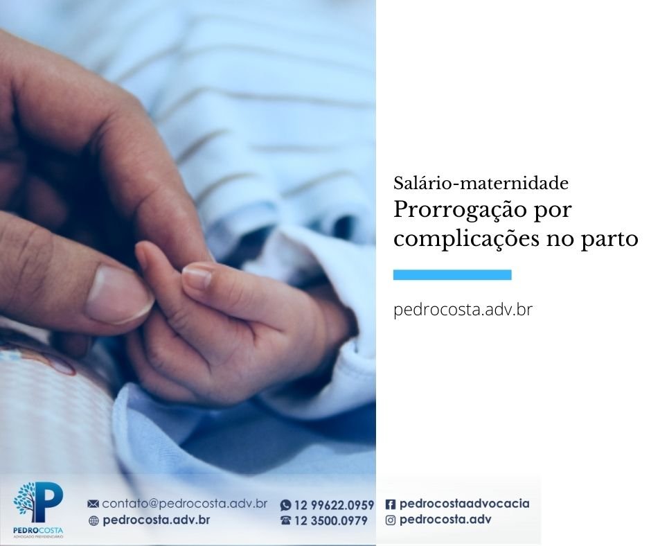 Prorrogação do salário-maternidade por complicações no parto