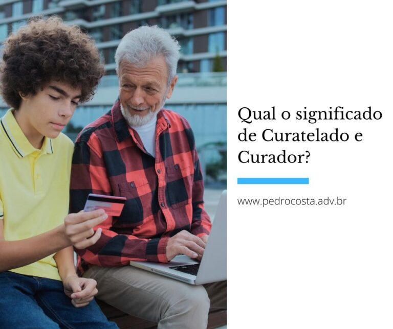 Qual o significado de curatelado? • Pedro Costa Advogado